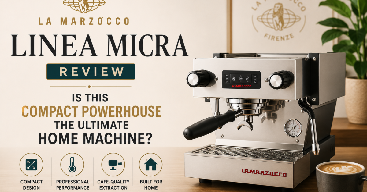 La Marzocco Linea Micra Review: Is This Compact Powerhouse the Ultimate Home Machine?